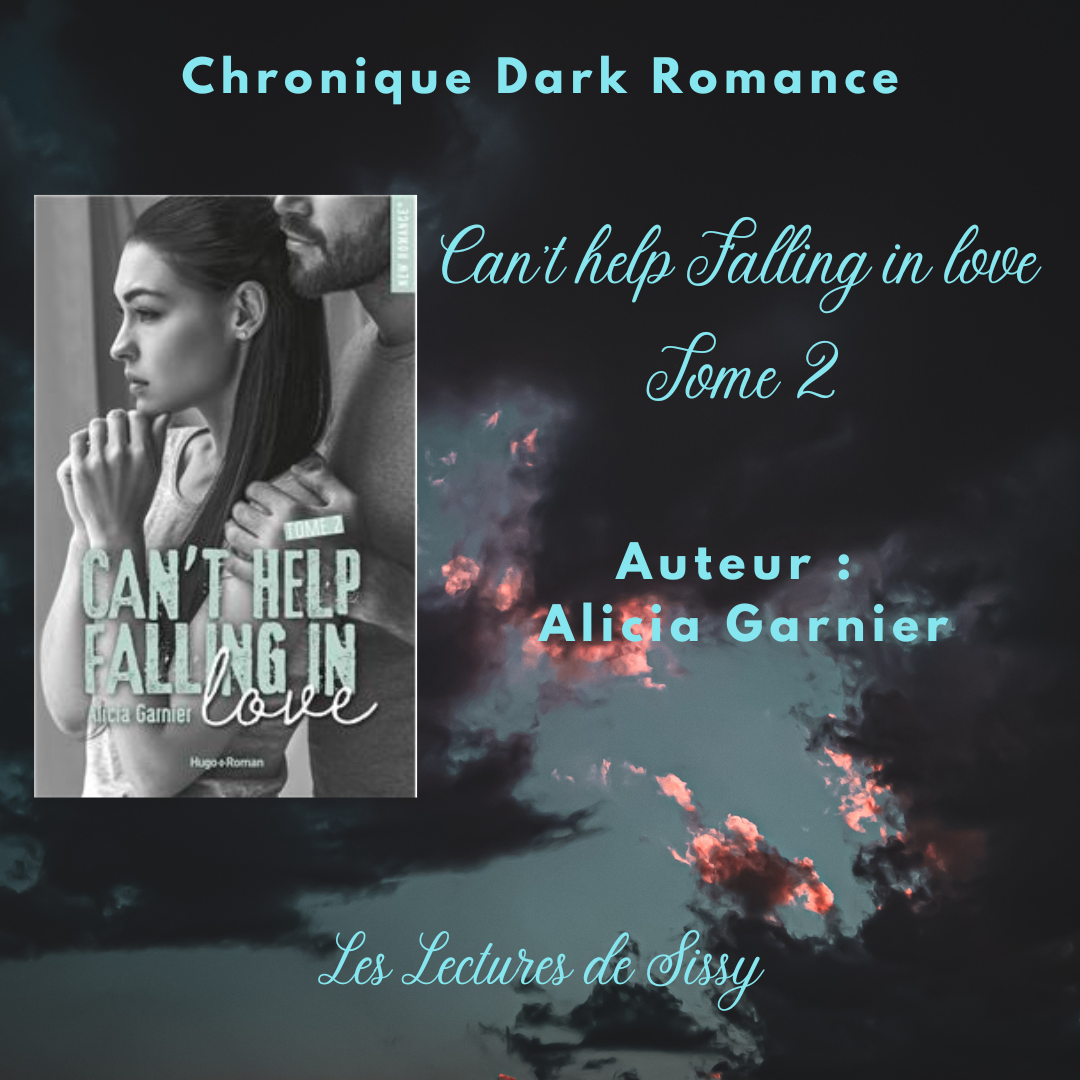 Chronique Dark Romance : Can&rsquo;t help falling in love (Tome 2) d&rsquo;Alicia Garnier